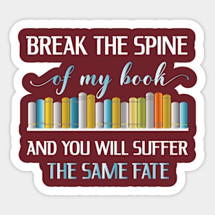 Break The Spine Of My Book Sticker